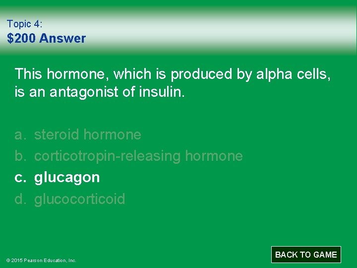 Topic 4: $200 Answer This hormone, which is produced by alpha cells, is an