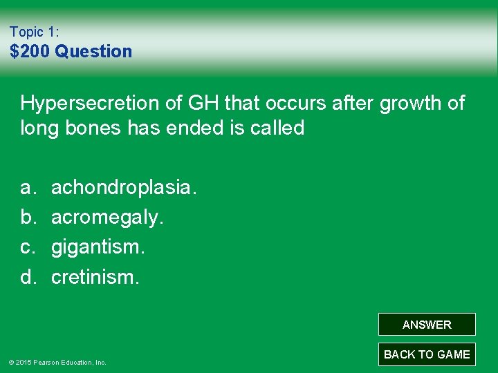 Topic 1: $200 Question Hypersecretion of GH that occurs after growth of long bones