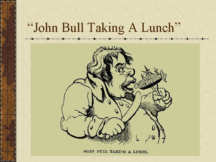 “John Bull Taking A Lunch” 