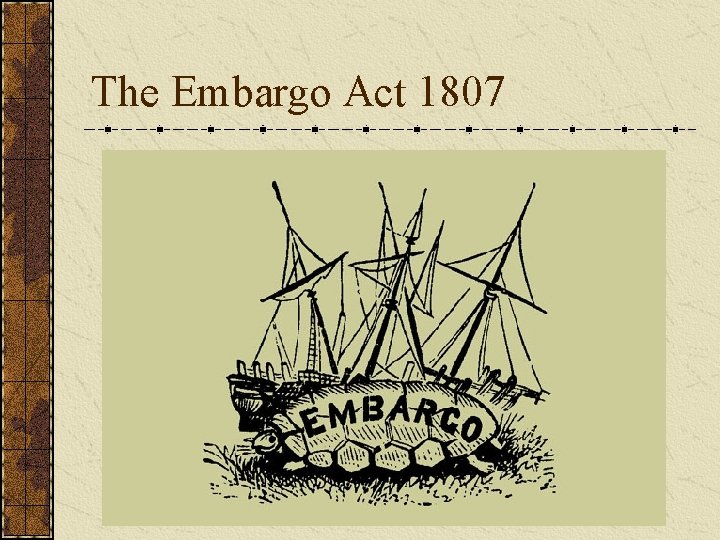 The Embargo Act 1807 