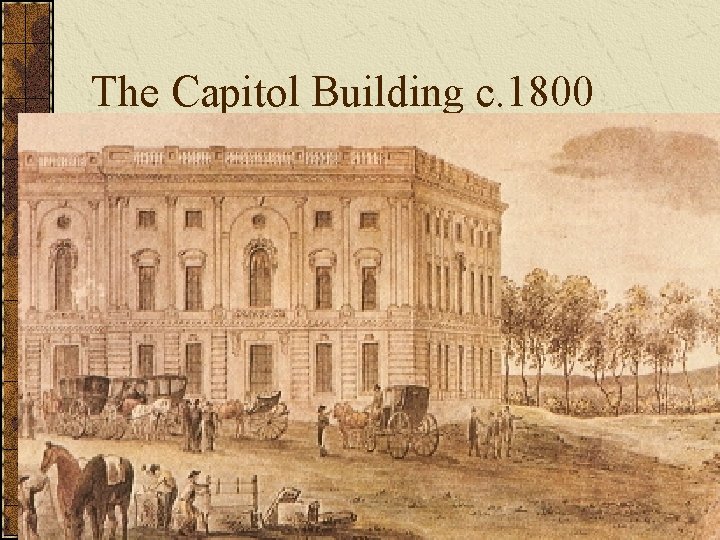 The Capitol Building c. 1800 