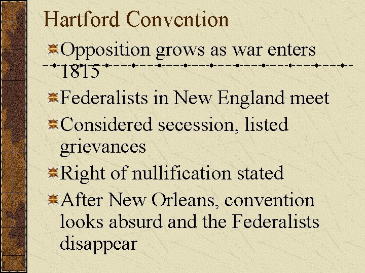 Hartford Convention Opposition grows as war enters 1815 Federalists in New England meet Considered