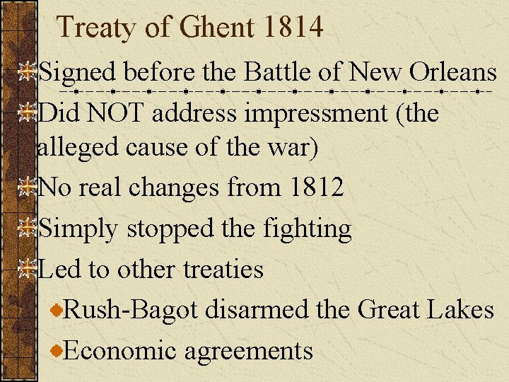 Treaty of Ghent 1814 Signed before the Battle of New Orleans Did NOT address