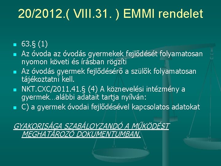 20/2012. ( VIII. 31. ) EMMI rendelet n n n 63. § (1) Az