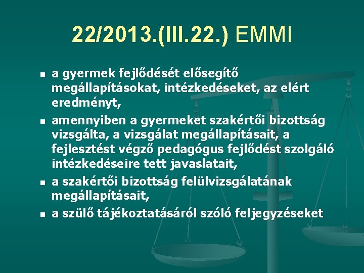 22/2013. (III. 22. ) EMMI n n a gyermek fejlődését elősegítő megállapításokat, intézkedéseket, az