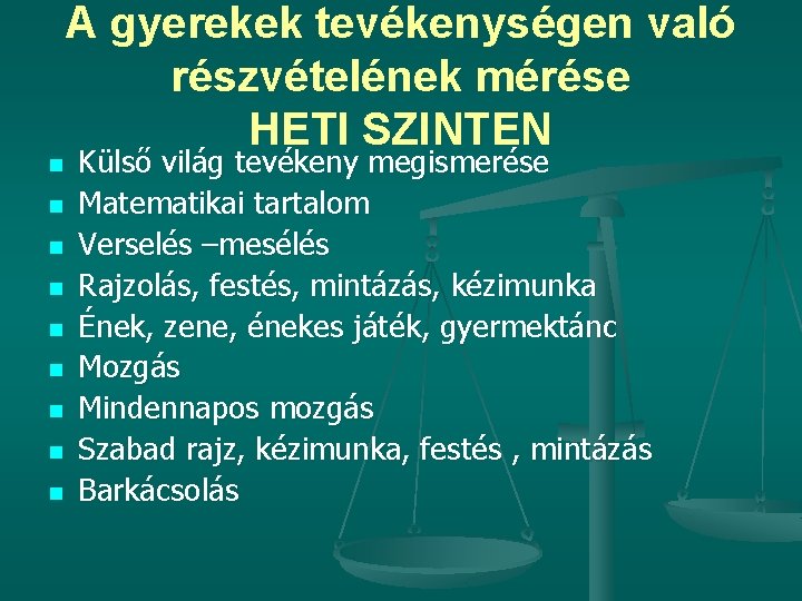 n n n n n A gyerekek tevékenységen való részvételének mérése HETI SZINTEN Külső