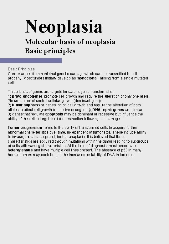 Neoplasia Molecular basis of neoplasia Basic principles Basic Principles: Cancer arises from nonlethal genetic