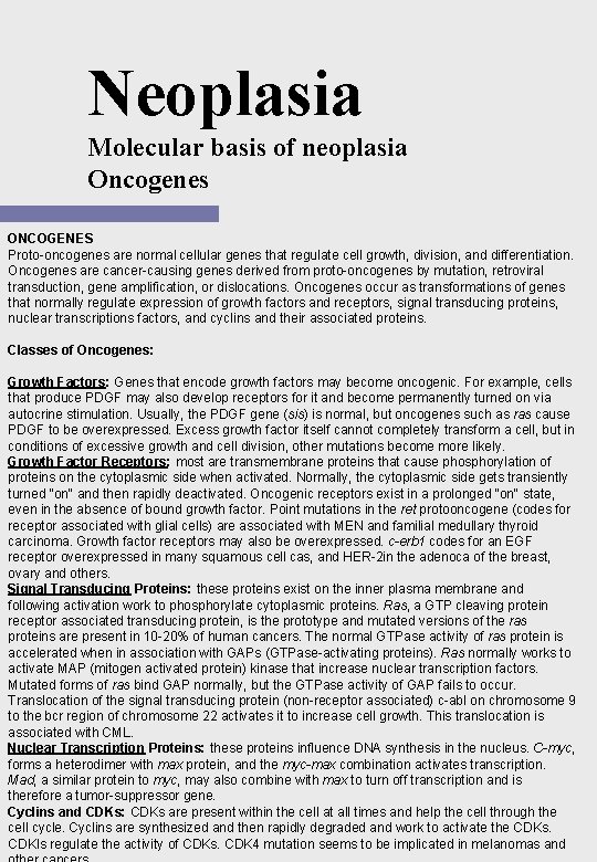 Neoplasia Molecular basis of neoplasia Oncogenes ONCOGENES Proto-oncogenes are normal cellular genes that regulate Neoplasia Molecular basis of neoplasia Oncogenes ONCOGENES Proto-oncogenes are normal cellular genes that regulate
