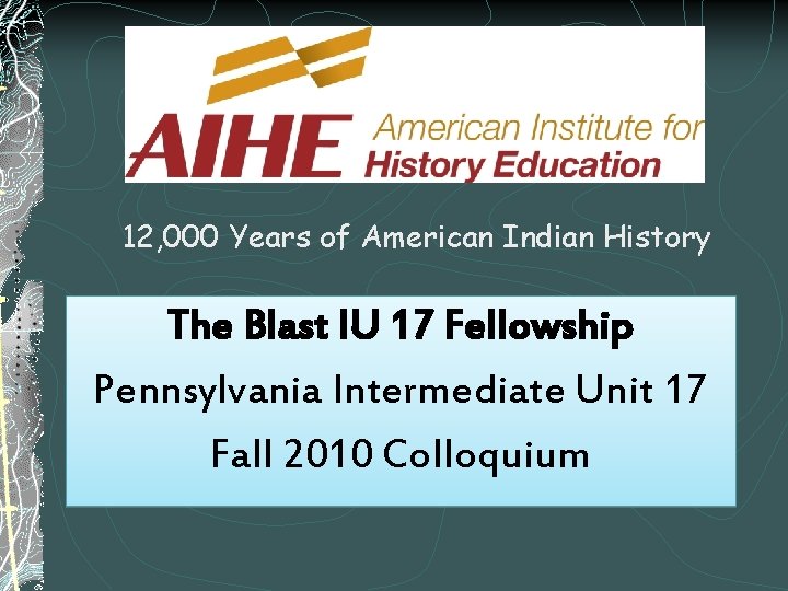 12, 000 Years of American Indian History The Blast IU 17 Fellowship Pennsylvania Intermediate