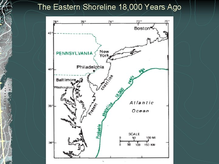 The Eastern Shoreline 18, 000 Years Ago 