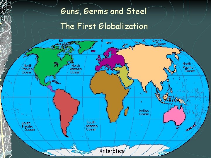 Guns, Germs and Steel The First Globalization 