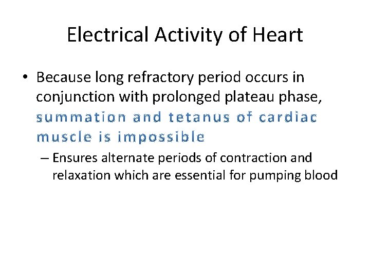 Electrical Activity of Heart • Because long refractory period occurs in conjunction with prolonged Electrical Activity of Heart • Because long refractory period occurs in conjunction with prolonged