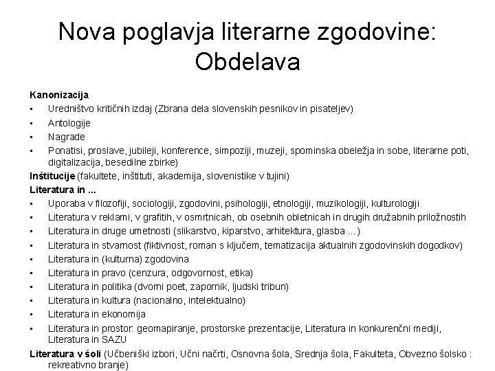 Nova poglavja literarne zgodovine: Obdelava Kanonizacija • Uredništvo kritičnih izdaj (Zbrana dela slovenskih pesnikov