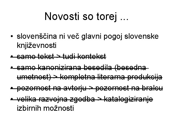 Novosti so torej. . . • slovenščina ni več glavni pogoj slovenske književnosti •