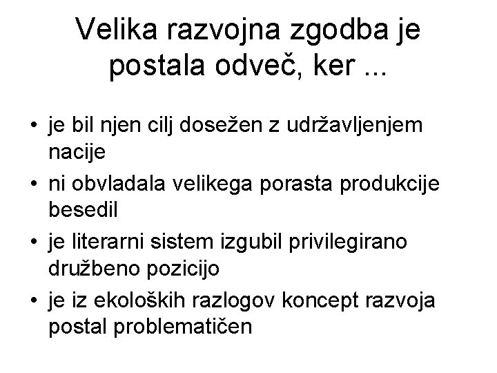 Velika razvojna zgodba je postala odveč, ker. . . • je bil njen cilj