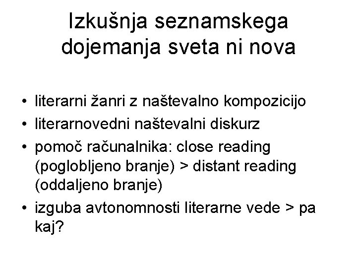 Izkušnja seznamskega dojemanja sveta ni nova • literarni žanri z naštevalno kompozicijo • literarnovedni