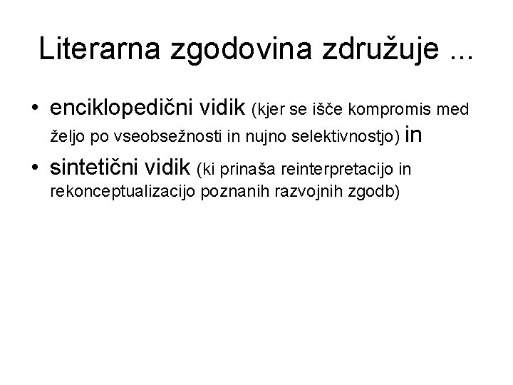 Literarna zgodovina združuje. . . • enciklopedični vidik (kjer se išče kompromis med željo