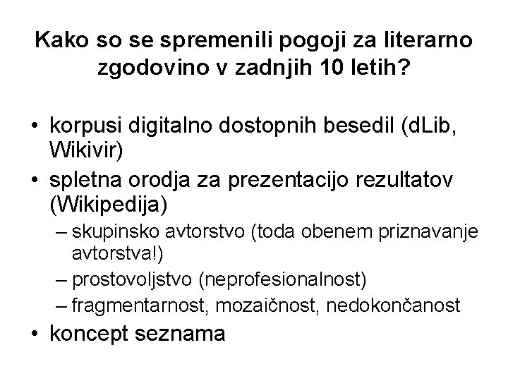 Kako so se spremenili pogoji za literarno zgodovino v zadnjih 10 letih? • korpusi