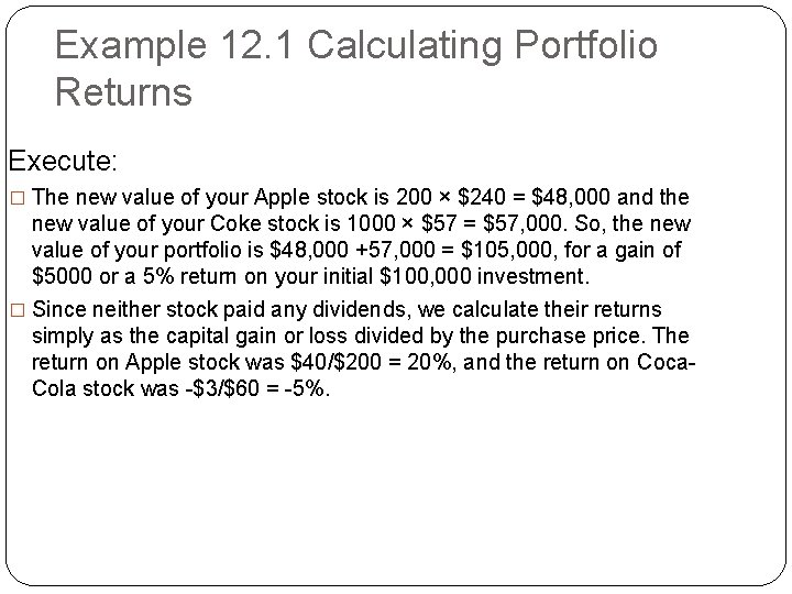 Example 12. 1 Calculating Portfolio Returns Execute: � The new value of your Apple