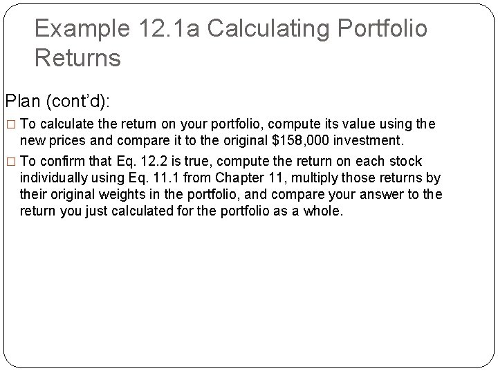 Example 12. 1 a Calculating Portfolio Returns Plan (cont’d): � To calculate the return