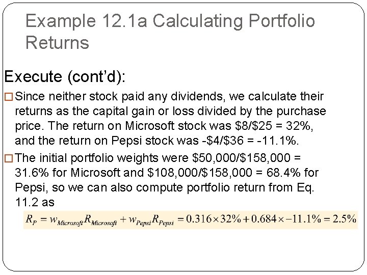 Example 12. 1 a Calculating Portfolio Returns Execute (cont’d): � Since neither stock paid