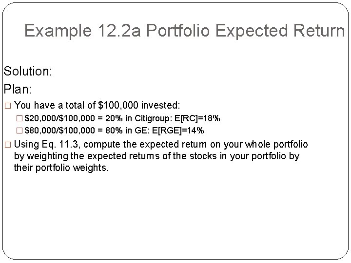 Example 12. 2 a Portfolio Expected Return Solution: Plan: � You have a total