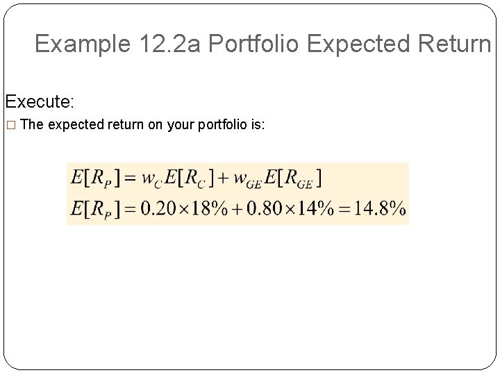 Example 12. 2 a Portfolio Expected Return Execute: � The expected return on your