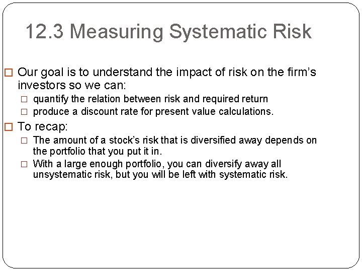 12. 3 Measuring Systematic Risk � Our goal is to understand the impact of