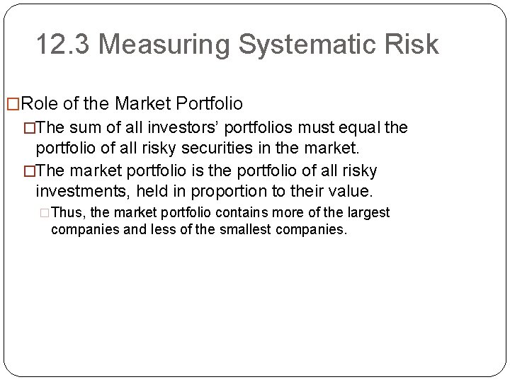 12. 3 Measuring Systematic Risk �Role of the Market Portfolio �The sum of all