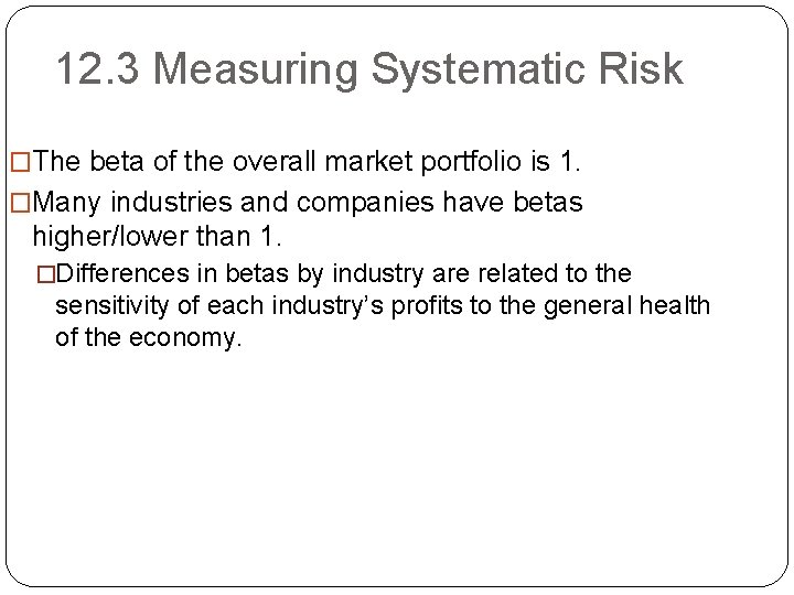 12. 3 Measuring Systematic Risk �The beta of the overall market portfolio is 1.