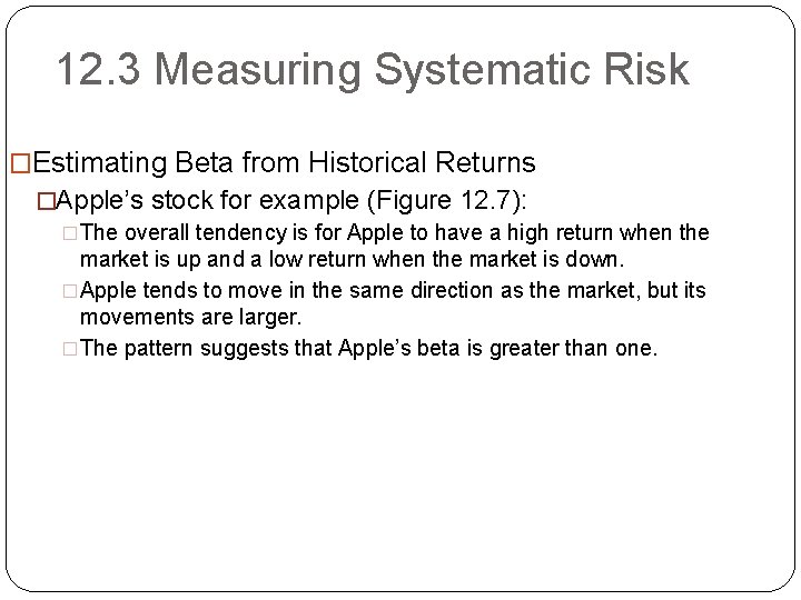 12. 3 Measuring Systematic Risk �Estimating Beta from Historical Returns �Apple’s stock for example