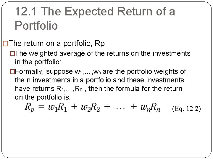 12. 1 The Expected Return of a Portfolio �The return on a portfolio, Rp