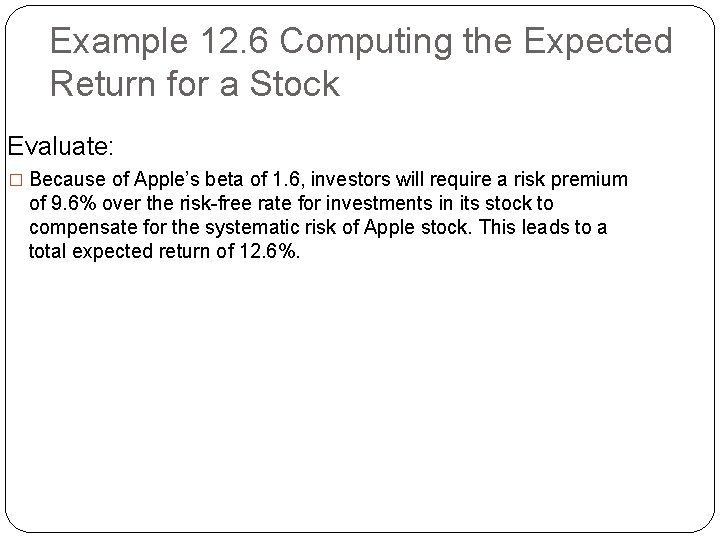 Example 12. 6 Computing the Expected Return for a Stock Evaluate: � Because of