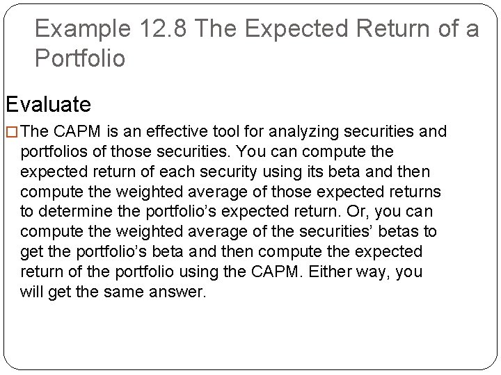 Example 12. 8 The Expected Return of a Portfolio Evaluate � The CAPM is