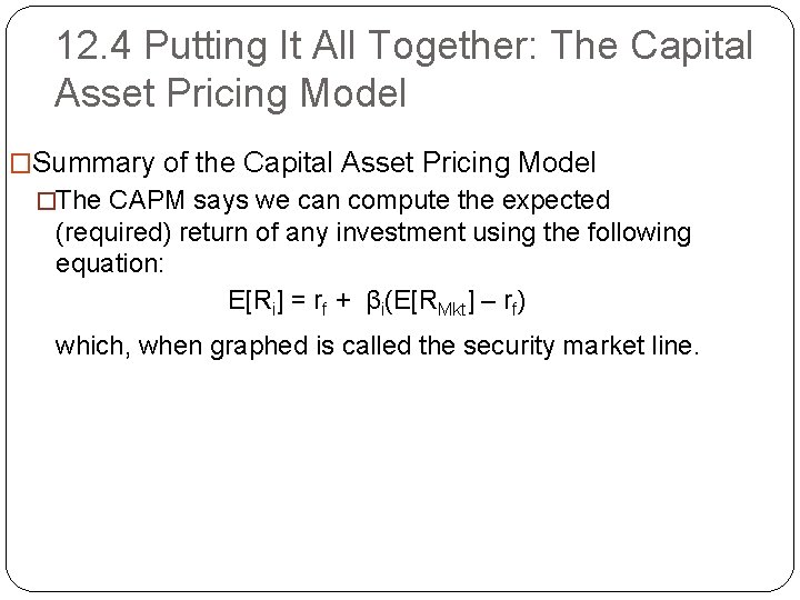 12. 4 Putting It All Together: The Capital Asset Pricing Model �Summary of the