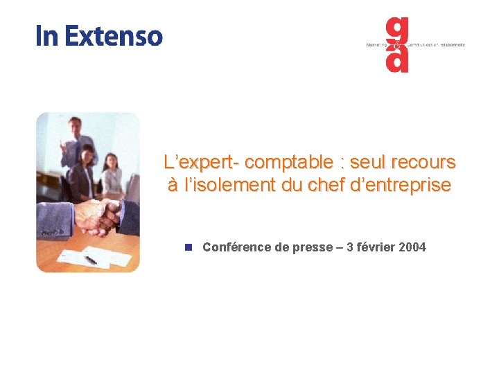 L’expert- comptable : seul recours à l’isolement du chef d’entreprise n Conférence de presse