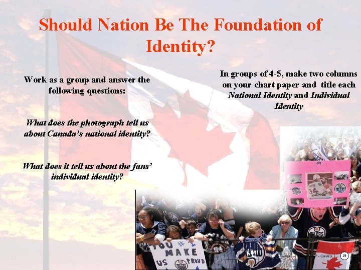 Should Nation Be The Foundation of Identity? Work as a group and answer the