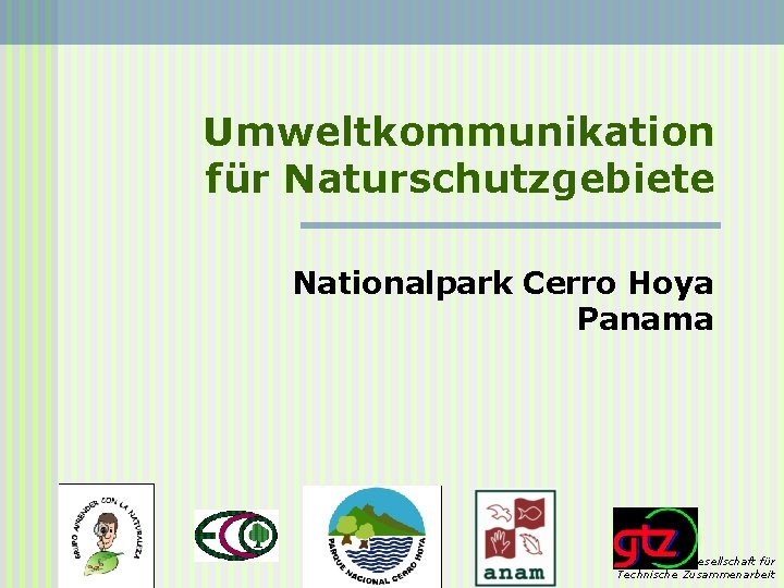 Umweltkommunikation für Naturschutzgebiete Nationalpark Cerro Hoya Panama Gesellschaft für Technische Zusammenarbeit 