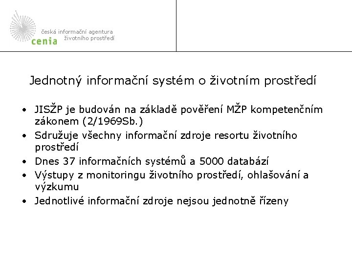 česká informační agentura životního prostředí Jednotný informační systém o životním prostředí • JISŽP je