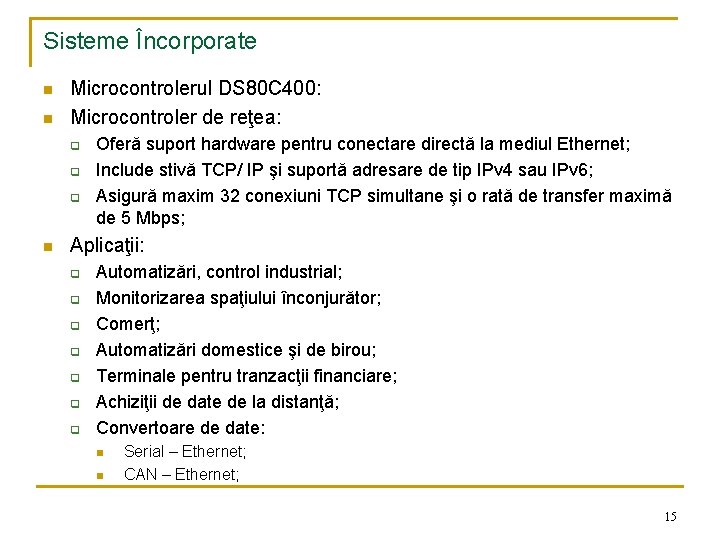 Sisteme Încorporate n n Microcontrolerul DS 80 C 400: Microcontroler de reţea: q q