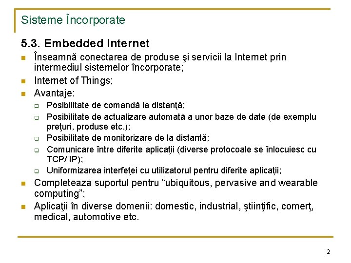 Sisteme Încorporate 5. 3. Embedded Internet n n n Înseamnă conectarea de produse şi