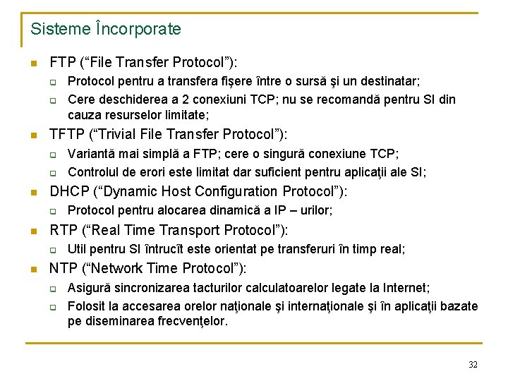 Sisteme Încorporate n FTP (“File Transfer Protocol”): q q n TFTP (“Trivial File Transfer