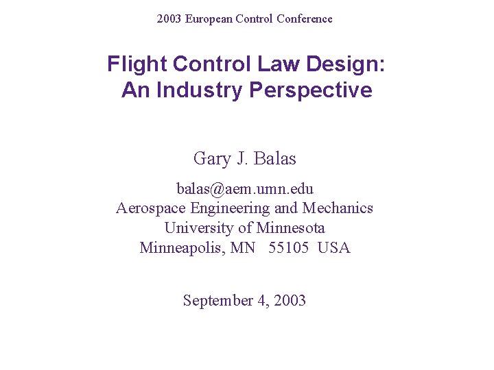 2003 European Control Conference Flight Control Law Design: An Industry Perspective Gary J. Balas