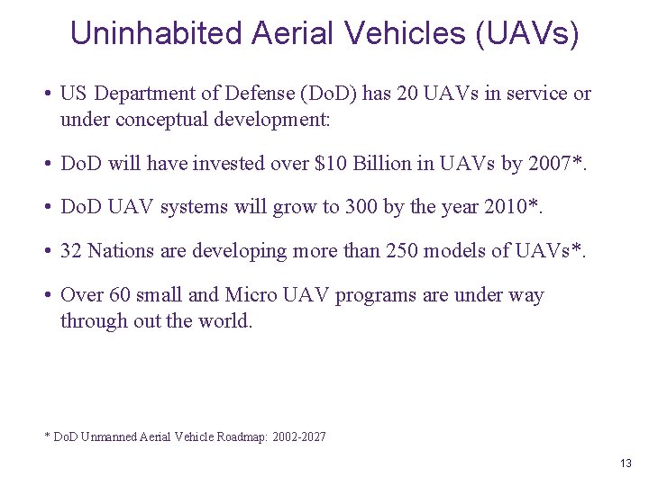 Uninhabited Aerial Vehicles (UAVs) • US Department of Defense (Do. D) has 20 UAVs