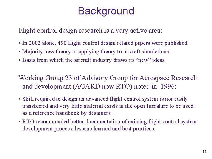 Background Flight control design research is a very active area: • In 2002 alone,