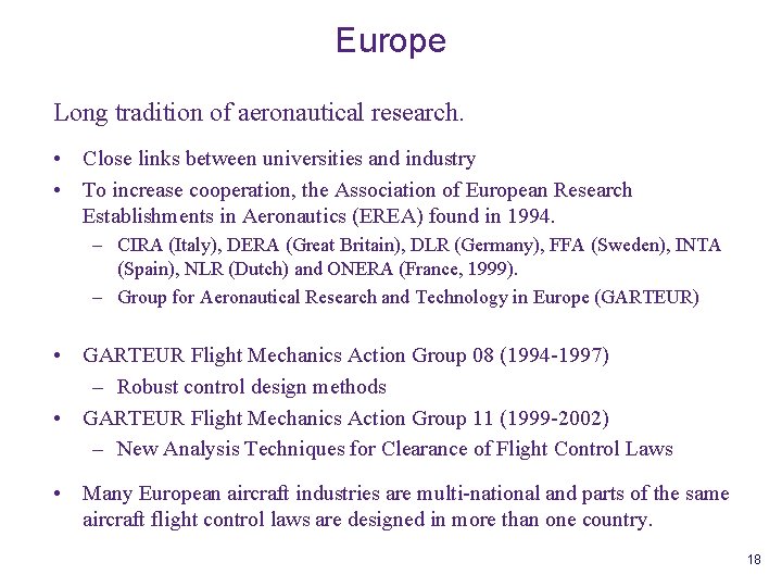 Europe Long tradition of aeronautical research. • Close links between universities and industry •