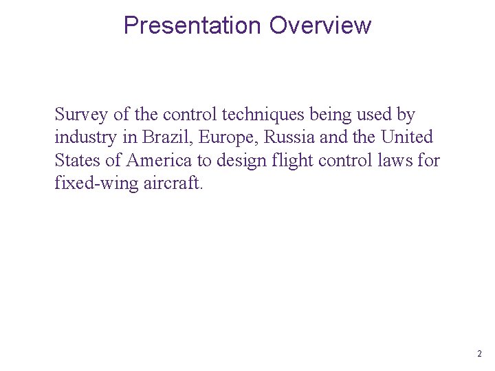Presentation Overview Survey of the control techniques being used by industry in Brazil, Europe,