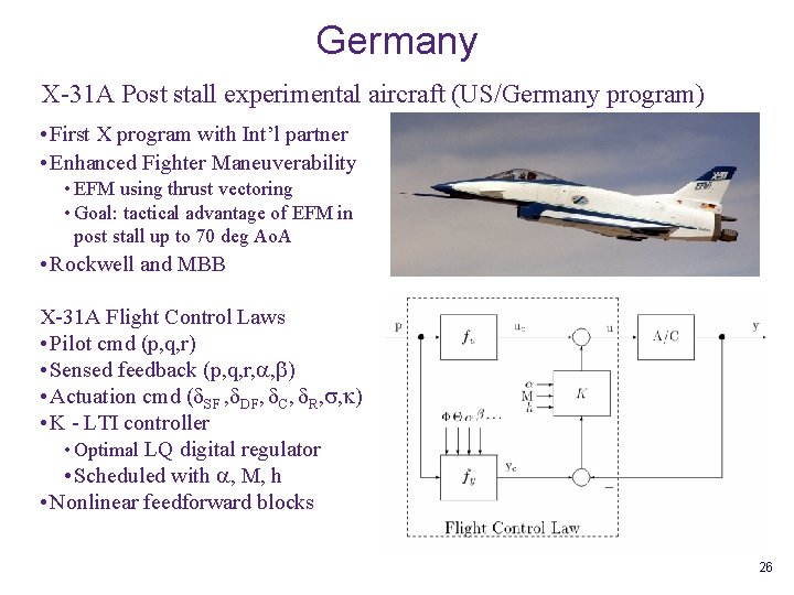 Germany X-31 A Post stall experimental aircraft (US/Germany program) • First X program with
