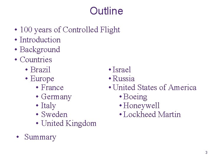 Outline • 100 years of Controlled Flight • Introduction • Background • Countries •