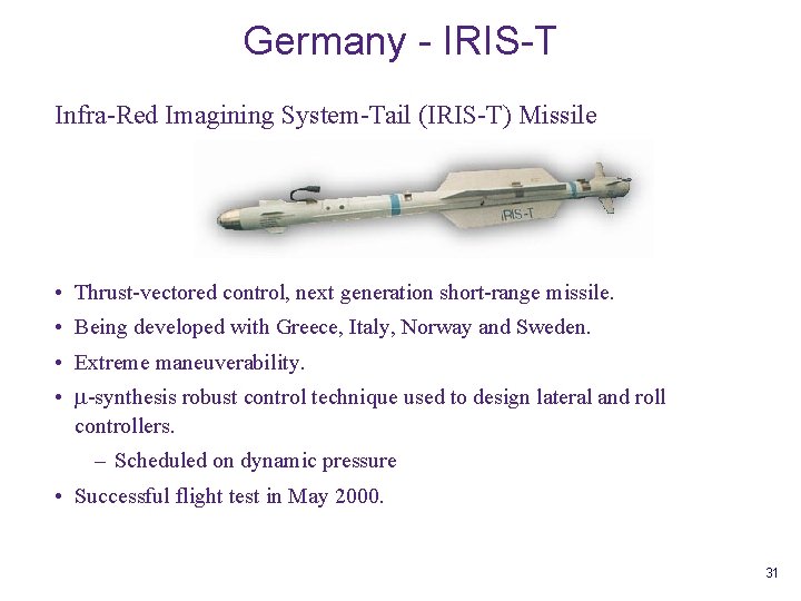 Germany - IRIS-T Infra-Red Imagining System-Tail (IRIS-T) Missile • Thrust-vectored control, next generation short-range